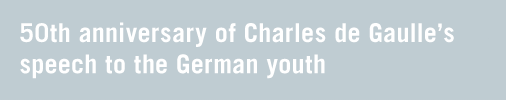 50th anniversary of Charles de Gaulle's speech to the German youth